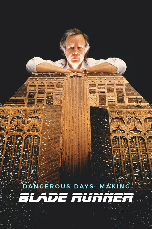 Dangerous Days Making Blade Runner (2007)