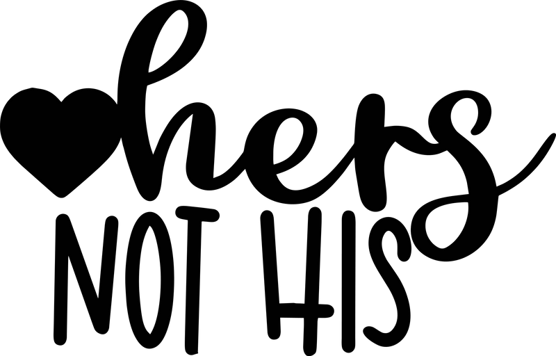 Hers Not His Vinyl Decal