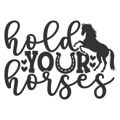 Hold Your Horses Vinyl Decal