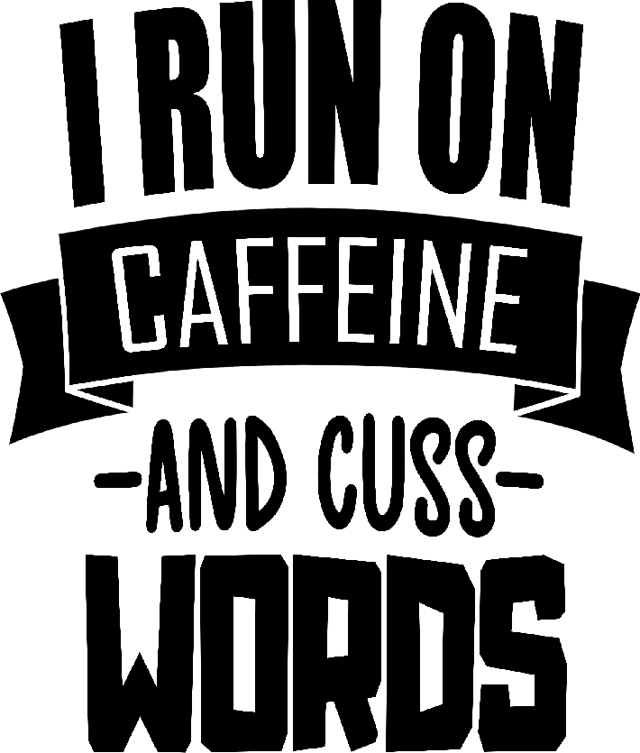 I Run On Caffeine And Cuss Words Vinyl Decal