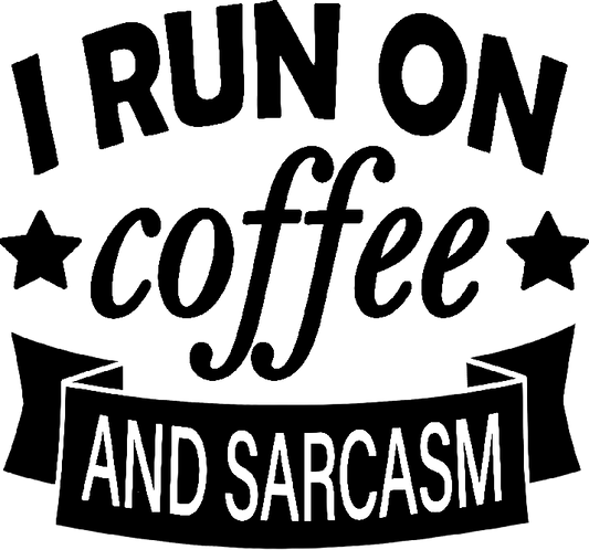 I Run On Coffee And Sarcasm Vinyl Decal