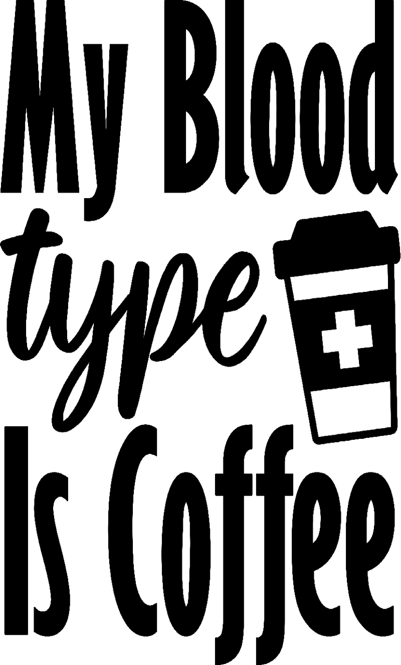 My Blood Type Is Coffee Vinyl Decal