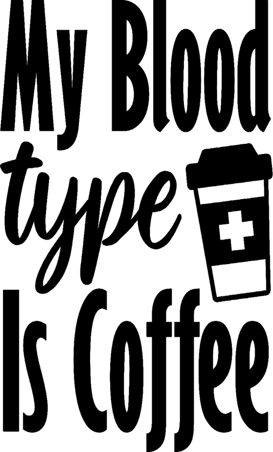 My Blood Type Is Coffee Vinyl Decal